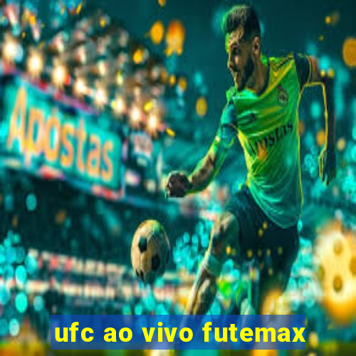 ufc ao vivo futemax